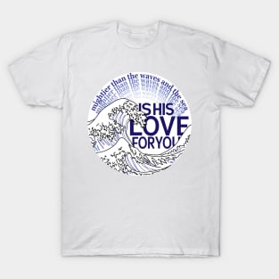 Love Mightier than the Waves Christian Quote Scripture T-Shirt